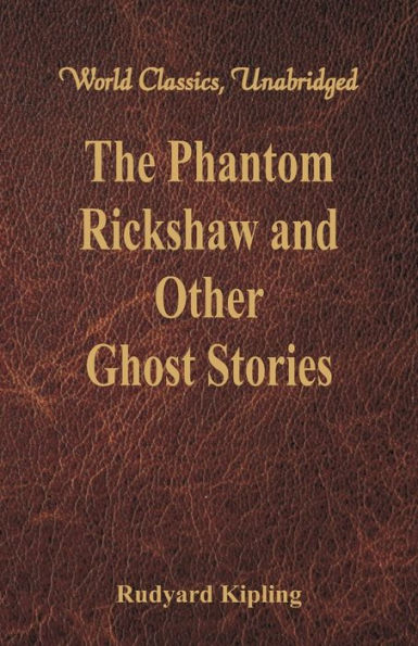 The Phantom Rickshaw and Other Ghost Stories (World Classics, Unabridged)