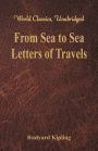 From Sea to Sea: Letters of Travels (World Classics, Unabridged)