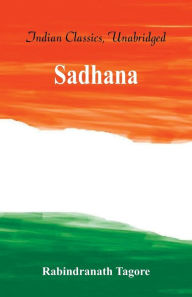 Title: Sadhana, Author: Rabindranath Tagore