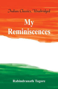 Title: My Reminiscences, Author: Rabindranath Tagore