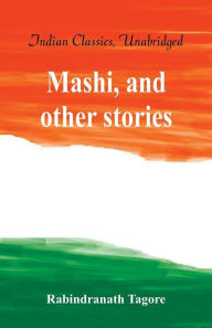 Title: Mashi, and other stories, Author: Rabindranath Tagore