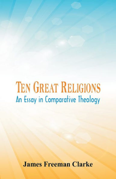 Ten Great Religions: An Essay Comparative Theology