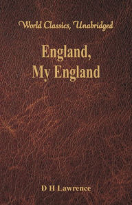 Title: England, My England (World Classics, Unabridged), Author: D. H. Lawrence