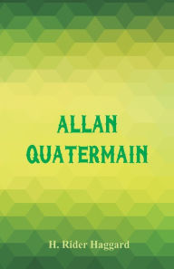 Title: Allan Quatermain, Author: H. Rider Haggard