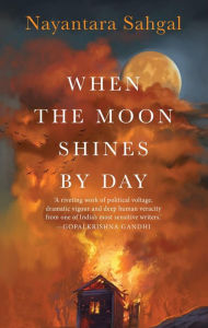 Title: When the Moon Shines by Day, Author: Sahgal Nayantara