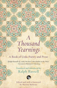 Title: A Thousand Yearnings: A Book of Urdu Poetry and Prose, Author: Ralph Russell