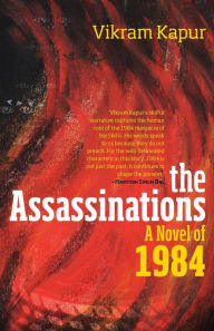 Title: The Assassinations: A Novel of 1984, Author: Vikram Kapur