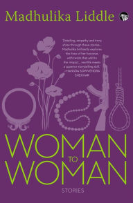 Title: Woman to Woman: Stories, Author: Madhulika Liddle