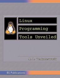 Title: Linux Programming Tools Unveiled, Author: N. B. Venkateswarlu