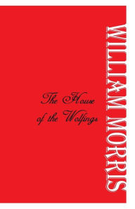 Title: The House of the Wolfings, Author: William Morris