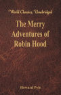 The Merry Adventures of Robin Hood: (World Classics, Unabridged)