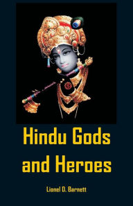 Title: Hindu Gods And Heroes, Author: Lionel D. Barnett