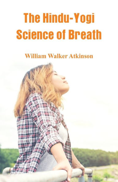The Hindu-Yogi Science Of Breath