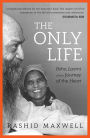 The Only Life: Osho, Laxmi and a Journey of the Heart