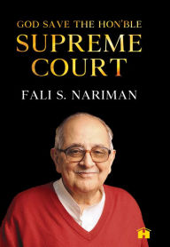Title: God Save the Hon'ble Supreme Court, Author: Fali S. Nariman