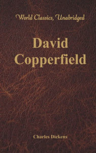 Title: David Copperfield (World Classics, Unabridged), Author: Charles Dickens