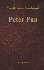 Title: Peter Pan (World Classics, Unabridged), Author: J M Barrie