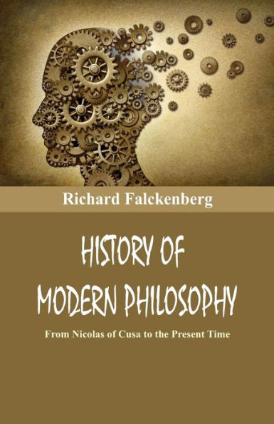 History Of Modern Philosophy: From Nicolas of Cusa to the Present Time