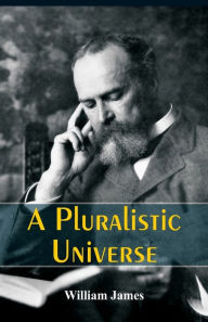 Title: A Pluralistic Universe, Author: William James