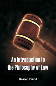 Title: An Introduction to the Philosophy of Law, Author: Roscoe Pound