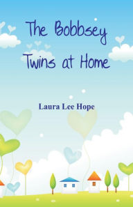 Title: The Bobbsey Twins at Home, Author: Laura Lee Hope