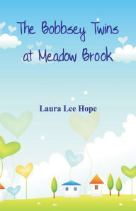 Title: The Bobbsey Twins at Meadow Brook, Author: Laura Lee Hope