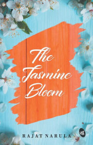 Title: The Jasmine Bloom, Author: Rajat Narula