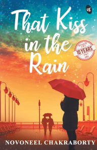 Title: That Kiss in the Rain, Author: Novoneel Chakraborty