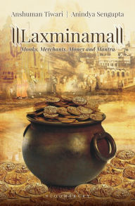 Title: Laxminama: Monks, Merchants, Money and Mantra, Author: Anshuman Tiwari