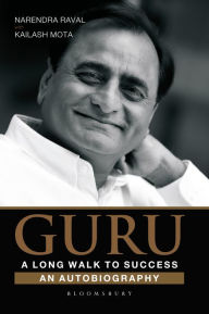 Title: Guru: A Long Walk to Success:An Autobiography, Author: Narendra Raval