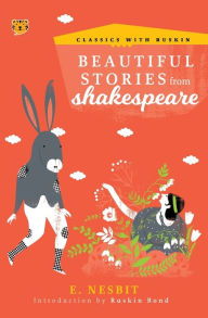 Title: Beautiful Stories from Shakespeare, Author: E Nesbit