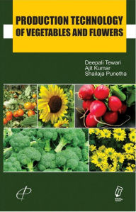 Title: Production Technology Of Vegetables And Flowers, Author: Deepali Tewari