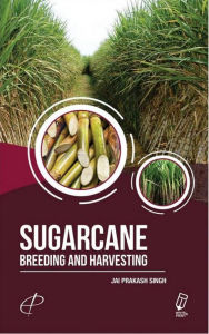 Title: Sugarcane : Breeding and Harvesting, Author: J.P. Dr. Singh