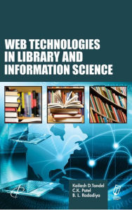 Title: Web Technologies In Library And Information Science, Author: KAILASH D. TANDEL