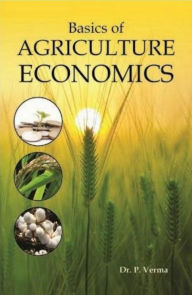 Title: Basics Of Agricultural Economics, Author: P. Verma