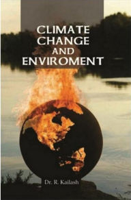 Title: Climate Change And Environment, Author: R. Kailash
