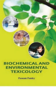 Title: Biochemical And Environmental Toxicology - Amiga, Author: Poonam Pandey