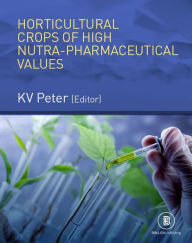 Title: Horticultural Crops Of High Nutra-Pharmaceutical Values, Author: K.V. Peter