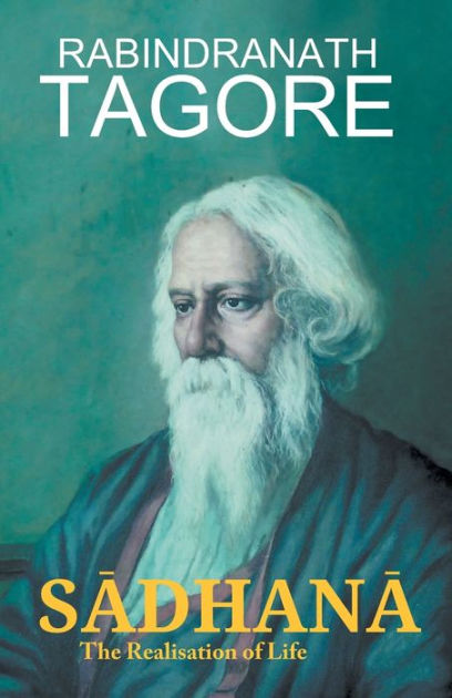 Sadhana The Realisation Of Life by Rabindranath Tagore, Paperback ...