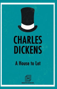 Title: A House to Let, Author: Charles Dickens