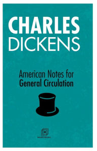 Title: American Notes For General Circulation, Author: Charles Dickens