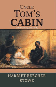 Title: Uncle Tom's Cabin, Author: Harriet Beecher Stowe