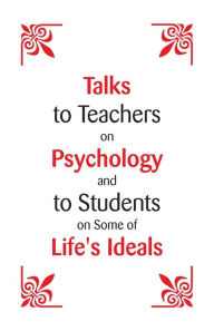 Title: Talks To Teachers On Psychology: And To Students On Some Of Life's Ideals, Author: William James