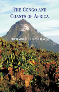 Title: The Congo and Coasts of Africa, Author: Richard Harding Davis