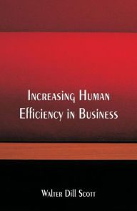 Title: Increasing Human Efficiency in Business, Author: Walter Dill Scott