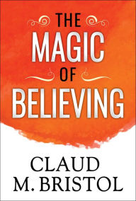 Title: The Magic of Believing, Author: Claudie Bristol