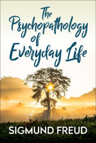 Title: The Psychopathology of Everyday Life, Author: Sigmund Freud