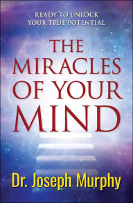 Title: The Miracles of Your Mind, Author: Joseph Murphy