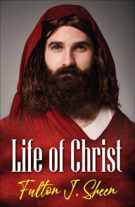 Title: Life of Christ, Author: Fulton J. Sheen