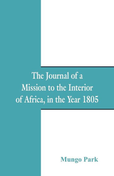 The Journal Of A Mission To Interior Africa: Year 1805